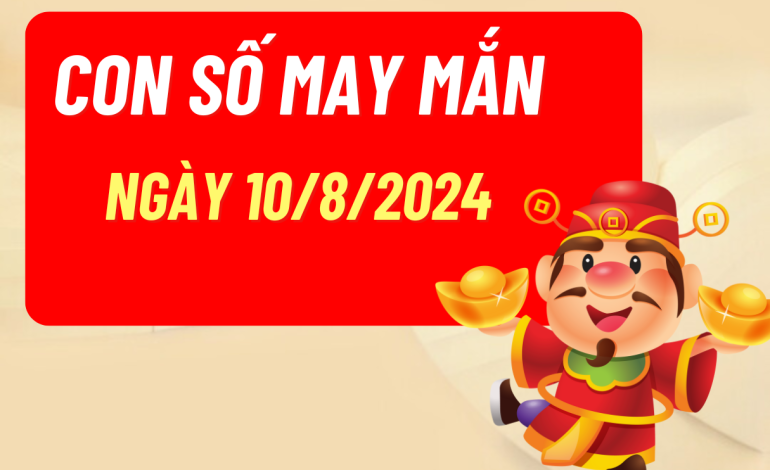 Con số may mắn ngày 10/8/2024: Dự đoán tài lộc cho 12 con giáp