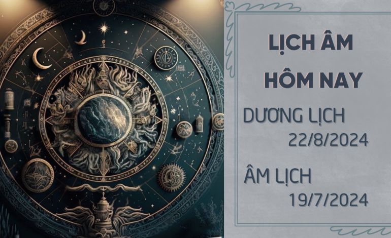 Lịch âm hôm nay 22/08 và những điều cấm kỵ mới nhất