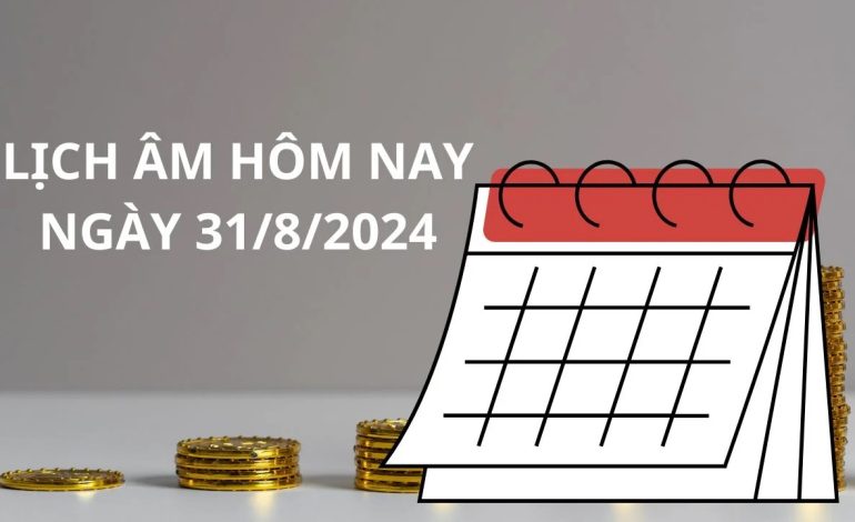 Lịch âm hôm nay 31/08 và những điều cấm kỵ mới nhất